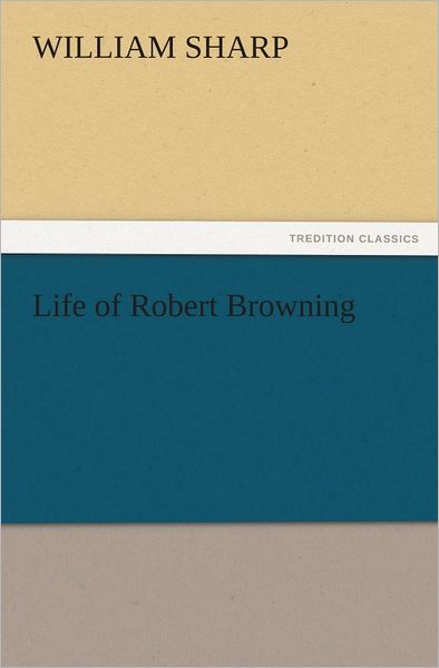 Life of Robert Browning
