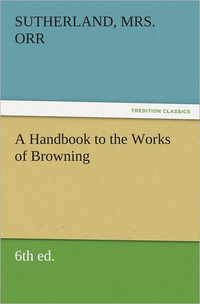 A Handbook to the Works of Browning (6th ed.)