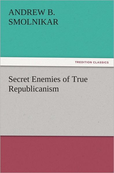 Secret Enemies of True Republicanism