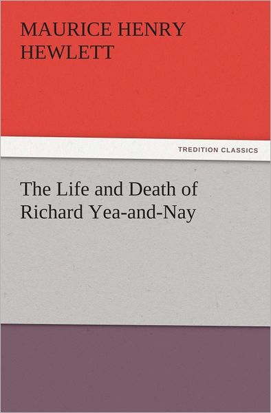 The Life and Death of Richard Yea-and-Nay