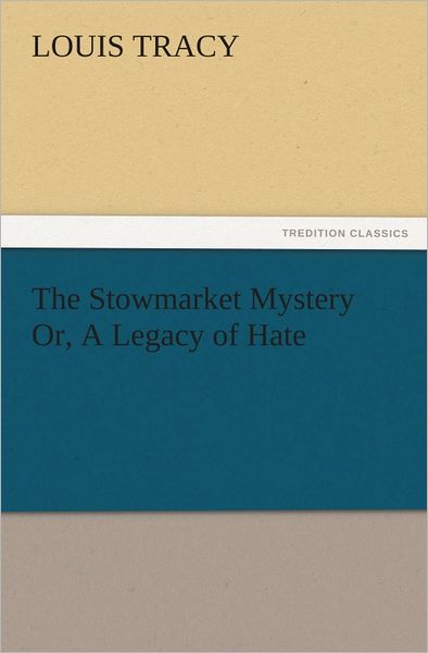 The Stowmarket Mystery Or, A Legacy of Hate
