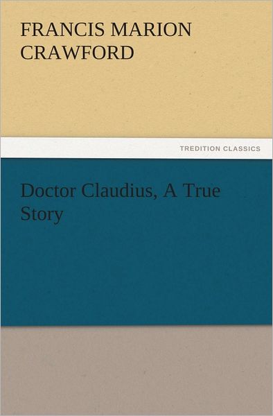 Doctor Claudius, A True Story