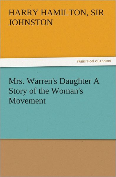 Mrs. Warren's Daughter A Story of the Woman's Movement