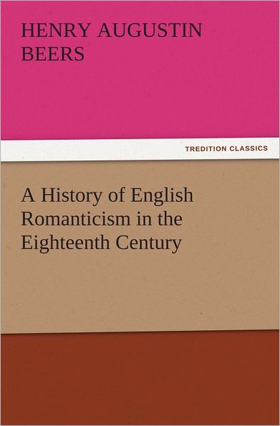 A History of English Romanticism in the Eighteenth Century