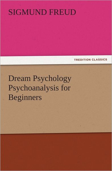 Dream Psychology Psychoanalysis for Beginners