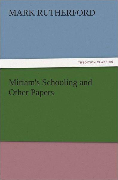 Miriam's Schooling and Other Papers