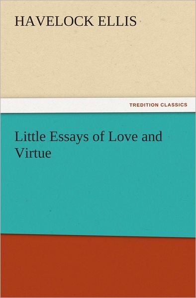 Little Essays of Love and Virtue