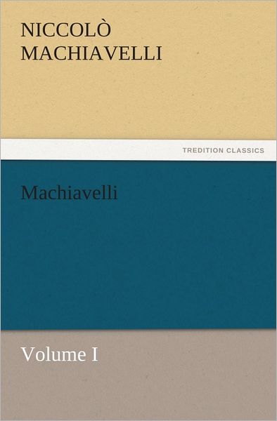 Machiavelli, Volume I