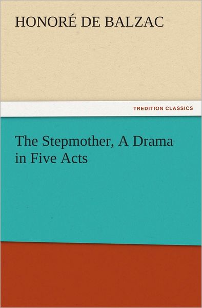 The Stepmother, A Drama in Five Acts