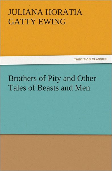 Brothers of Pity and Other Tales of Beasts and Men