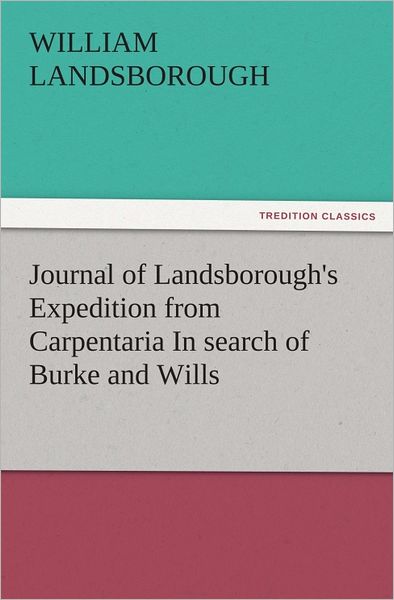 Journal of Landsborough's Expedition from Carpentaria In search of Burke and Wills