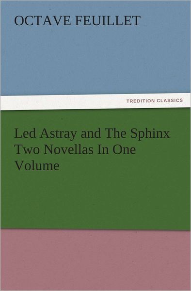 Led Astray and The Sphinx Two Novellas In One Volume