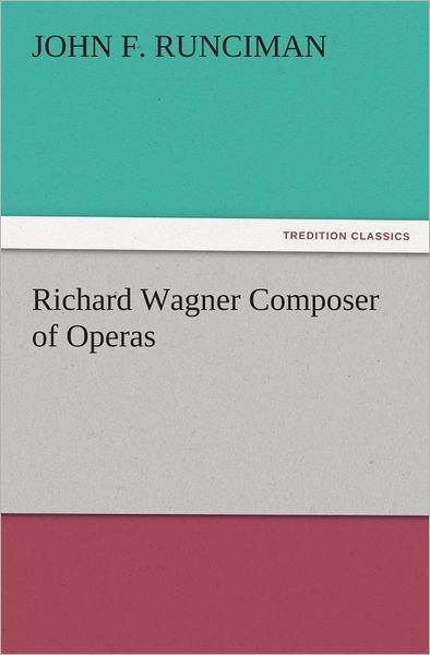Richard Wagner Composer of Operas