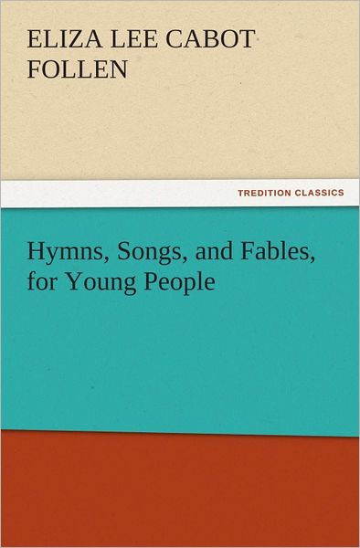 Hymns, Songs, and Fables, for Young People