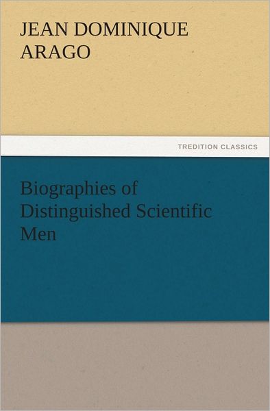 Biographies of Distinguished Scientific Men