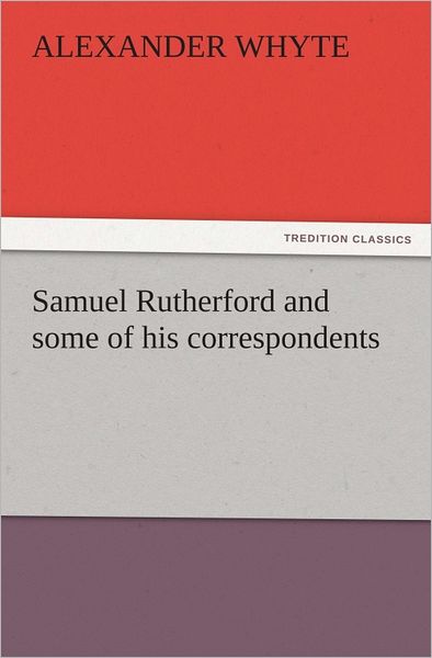 Samuel Rutherford and some of his correspondents