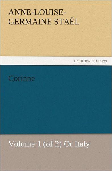 Corinne, Volume 1 (of 2) Or Italy