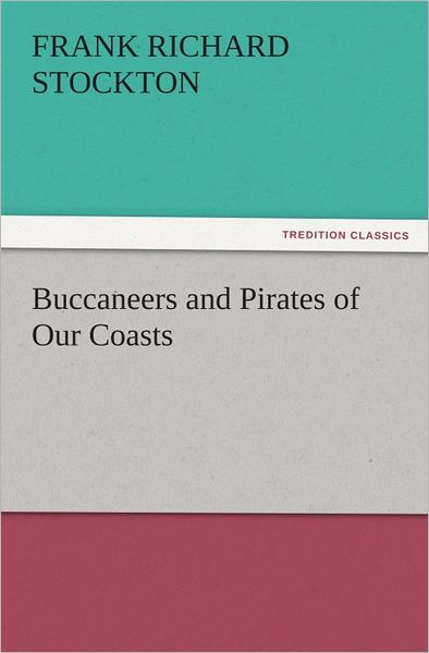 Buccaneers and Pirates of Our Coasts