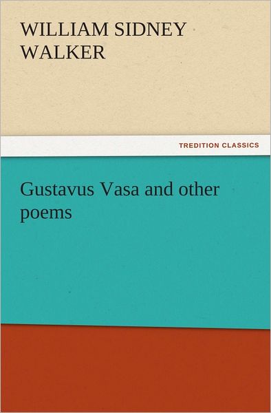 Gustavus Vasa and other poems