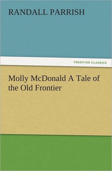 Molly McDonald A Tale of the Old Frontier