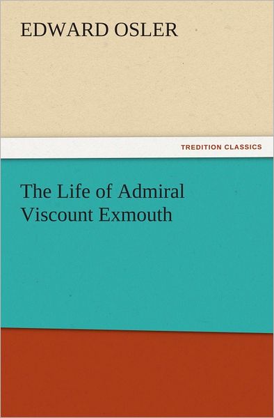 The Life of Admiral Viscount Exmouth
