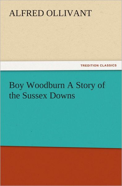 Boy Woodburn A Story of the Sussex Downs