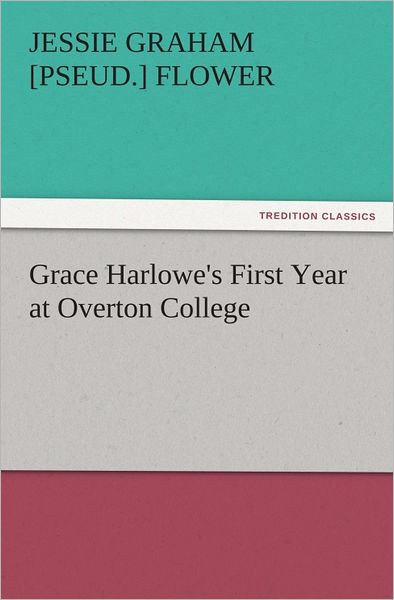 Grace Harlowe's First Year at Overton College