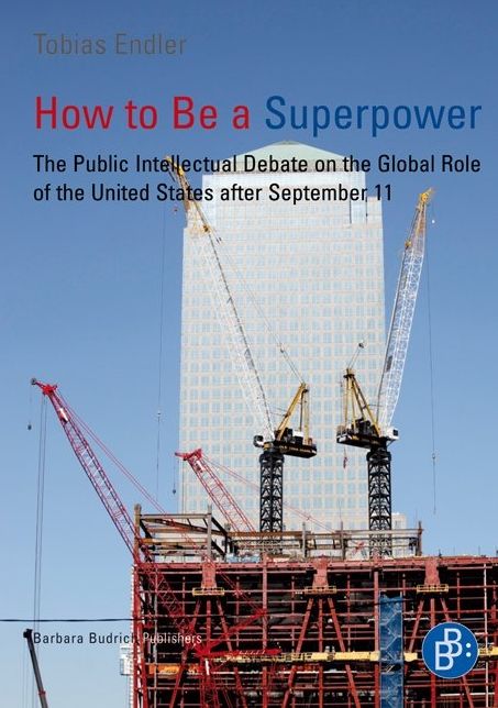 How to Be a Superpower: The Public Intellectual Debate on the Global Role of the United States after September 11