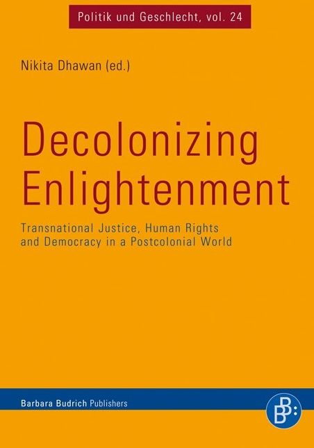 Decolonizing Enlightenment: Transnational Justice, Human Rights and Democracy in a Postcolonial World