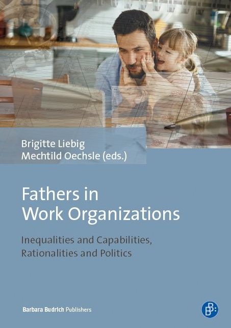 Fathers in Work Organizations: Inequalities and Capabilities, Rationalities and Politics