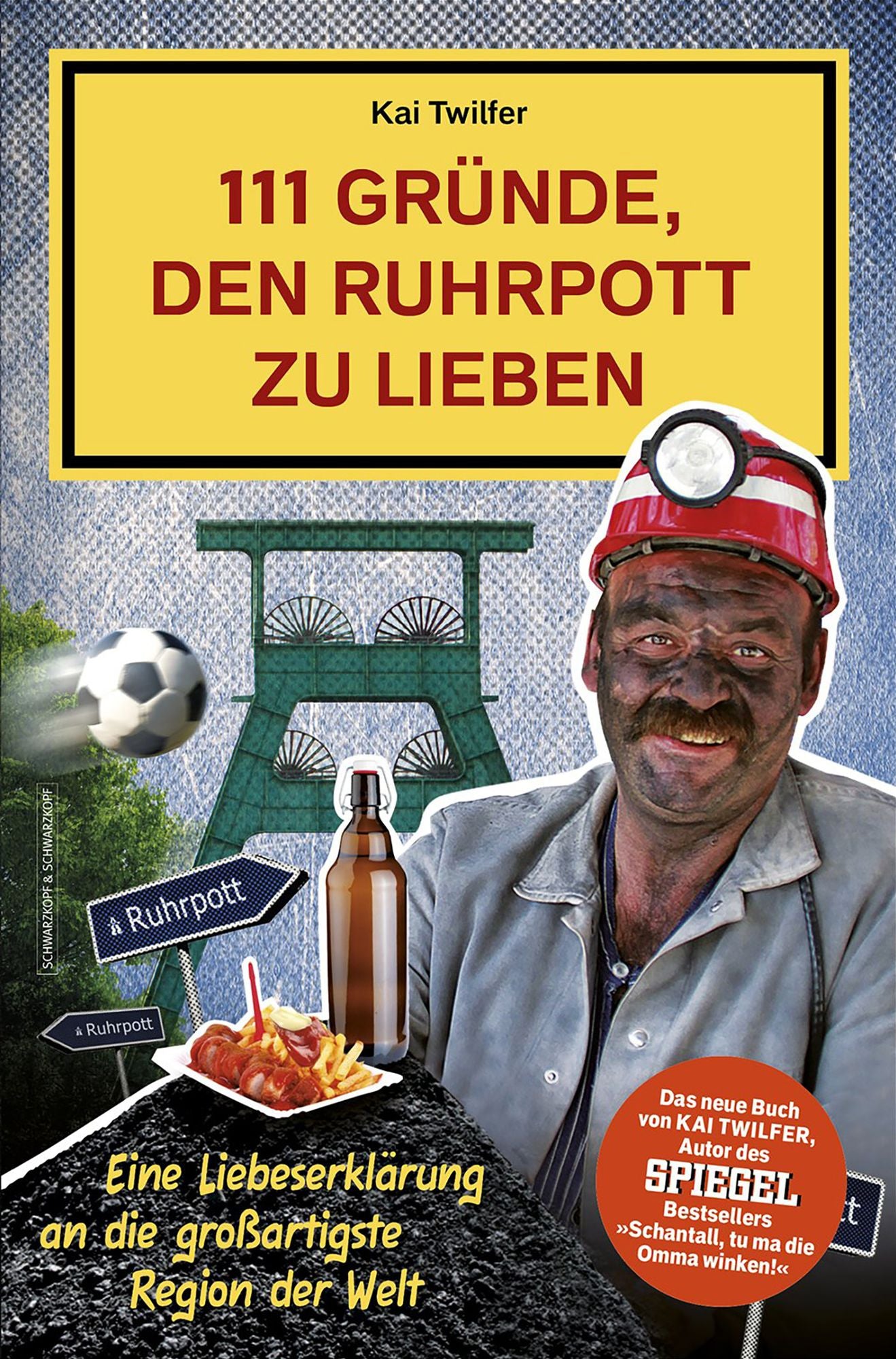 111 Gründe, den Ruhrpott zu lieben: Eine Liebeserklärung an die großartigste Region der Welt