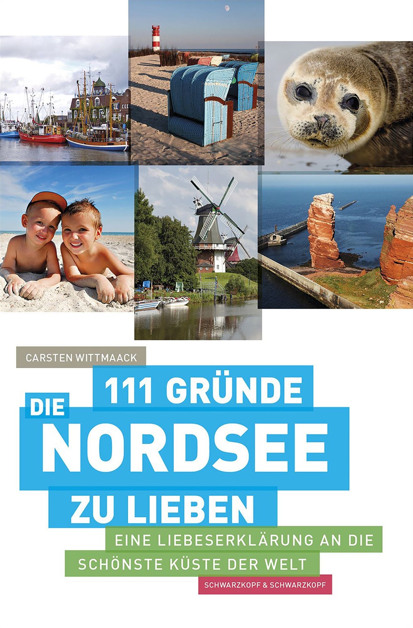 111 Gründe, die Nordsee zu lieben: Eine Liebeserklärung an die schönste Küste der Welt