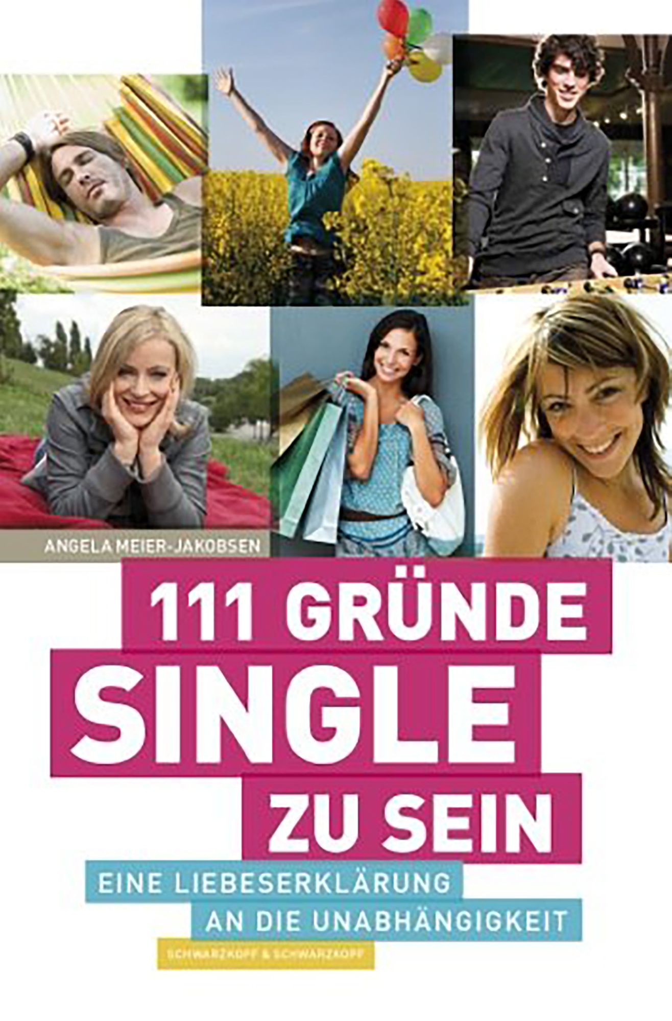 111 Gründe, Single zu sein: Eine Liebeserklärung an die Unabhängigkeit