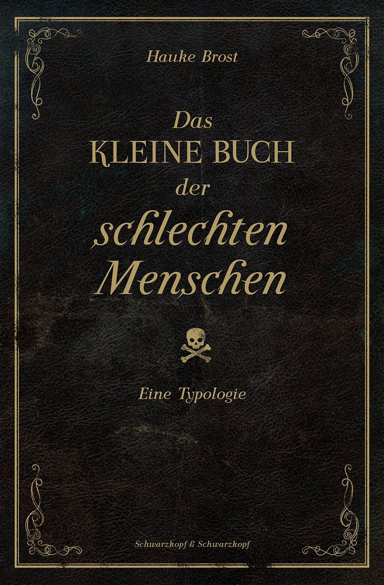 Das kleine Buch der schlechten Menschen: Eine Typologie