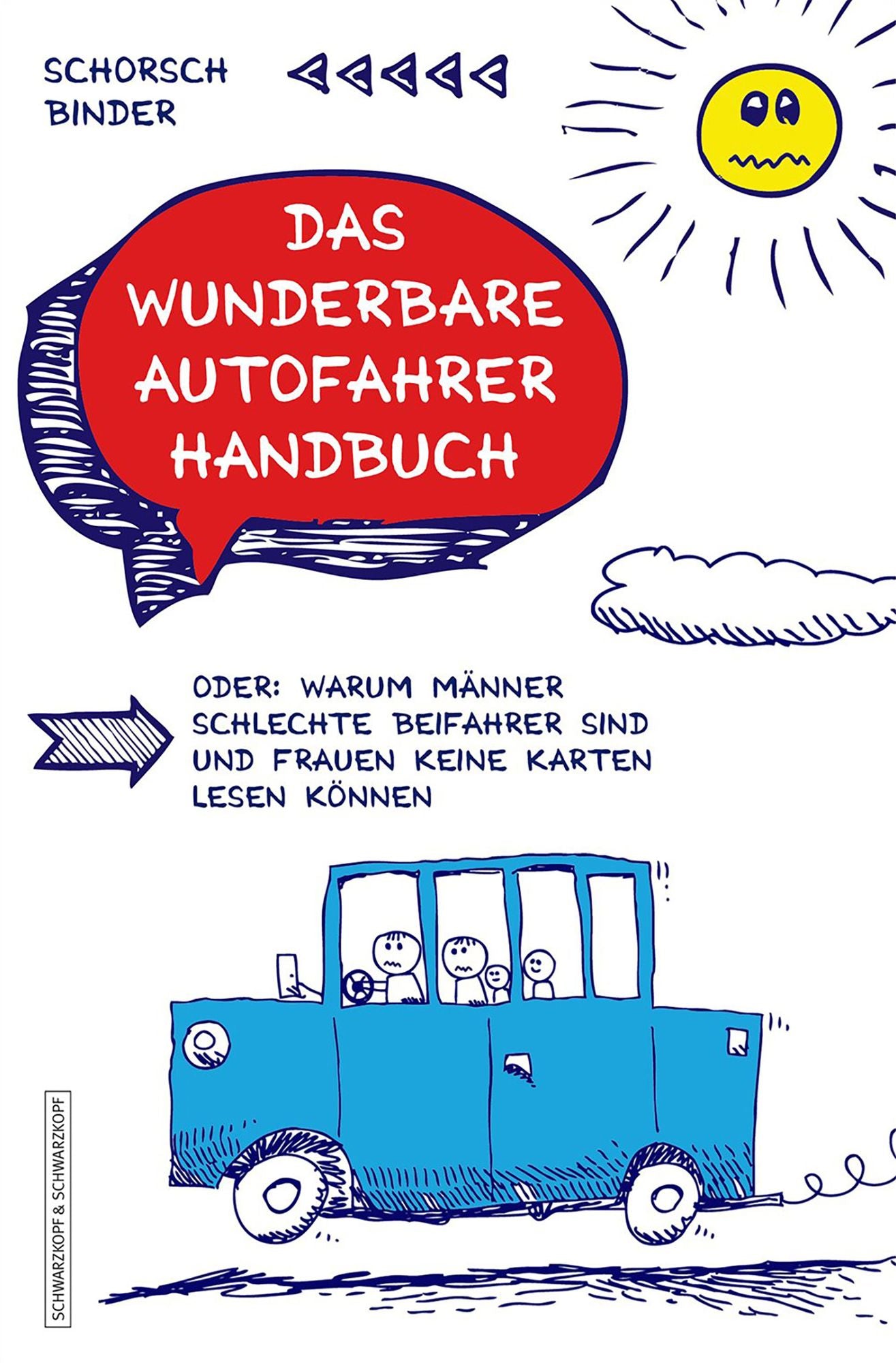 Das wunderbare Autofahrerhandbuch: Oder: Warum Männer schlechte Beifahrer sind und Frauen keine Karten lesen können