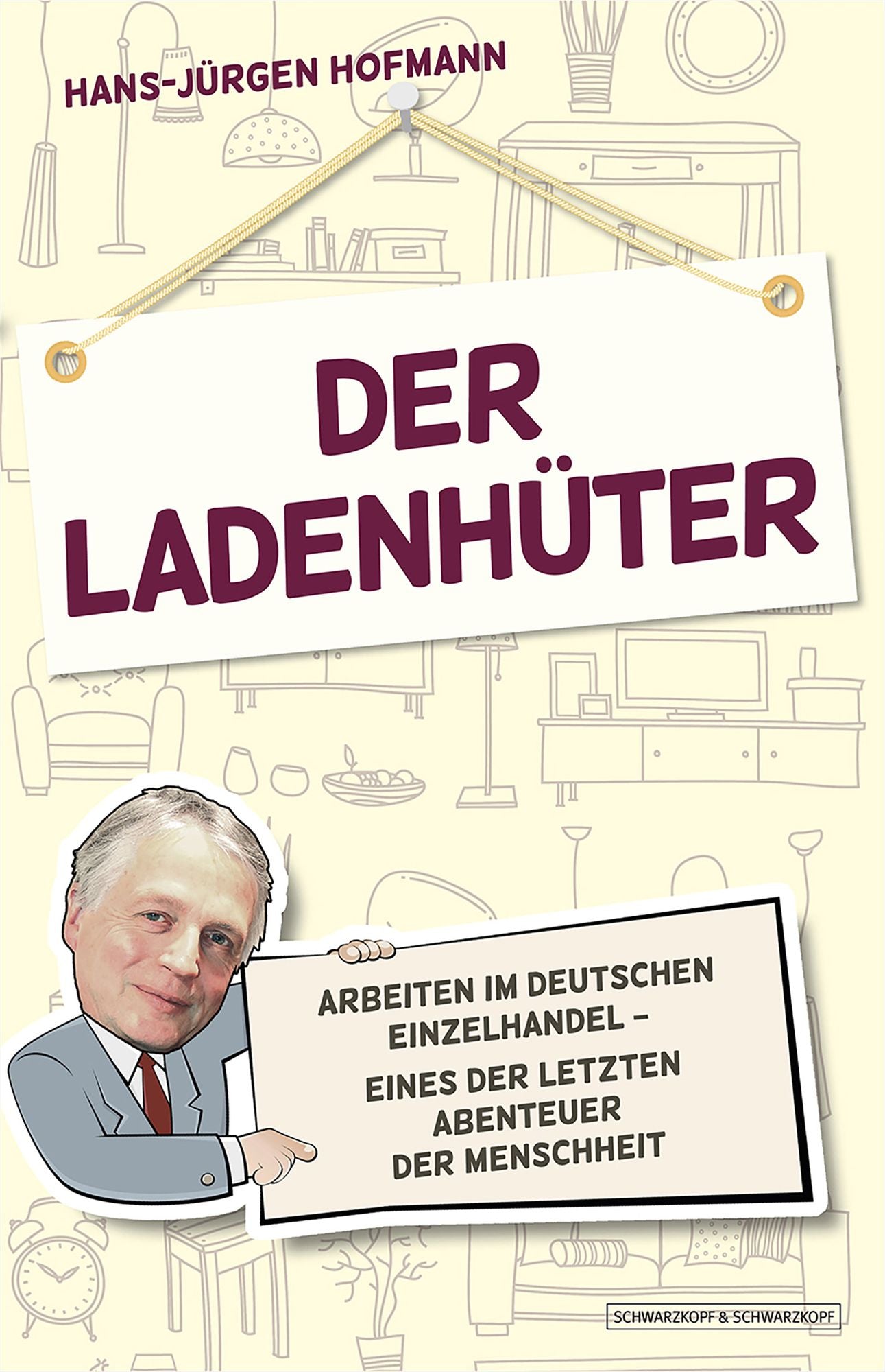 Der Ladenhüter: Arbeiten im deutschen Einzelhandel - eines der letzten Abenteuer der Menschheit