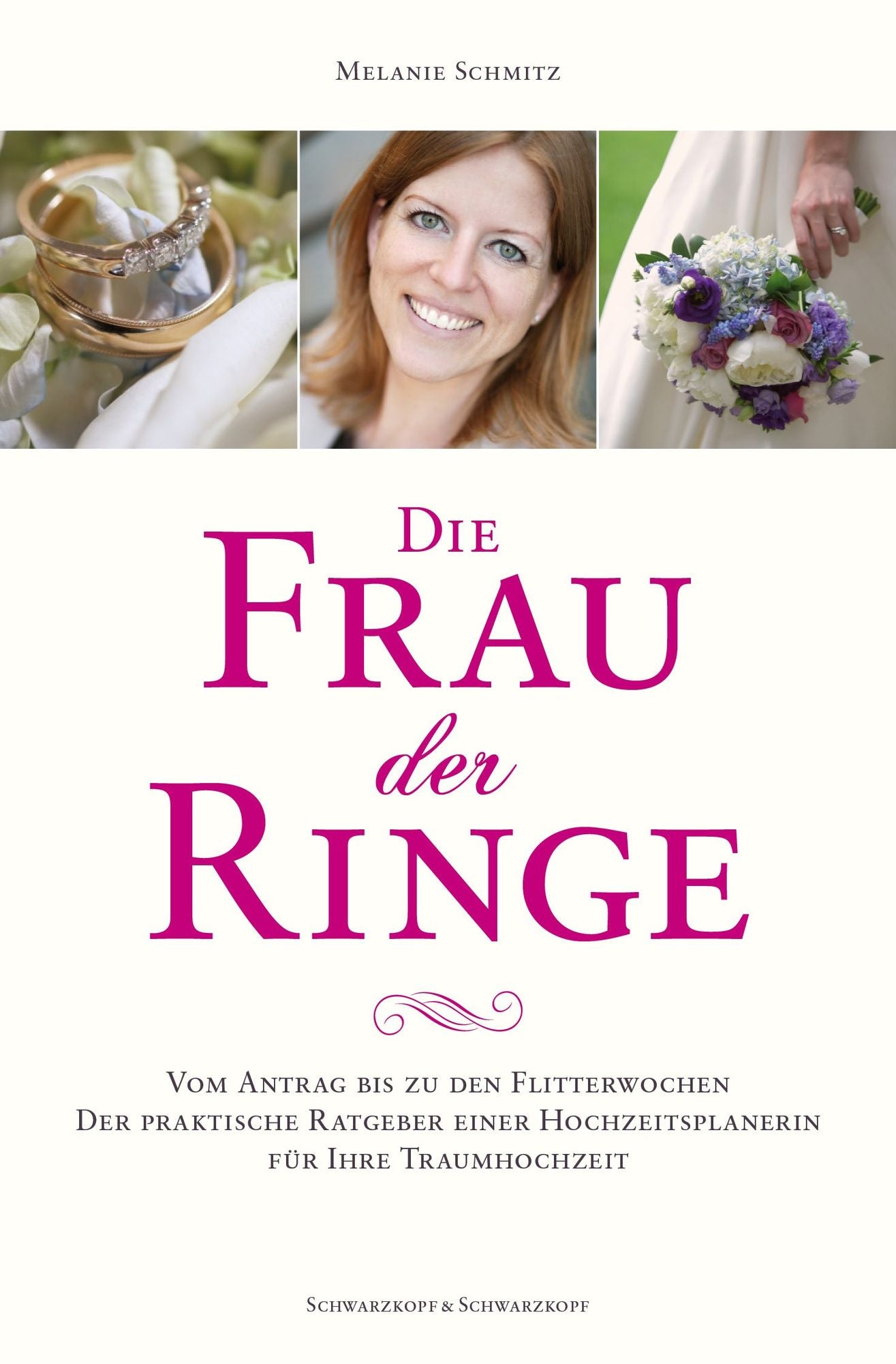 Die Frau der Ringe: Vom Antrag bis zu den Flitterwochen. Der praktische Ratgeber einer Hochzeitsplanerin. Für Ihre Traumhochzeit.