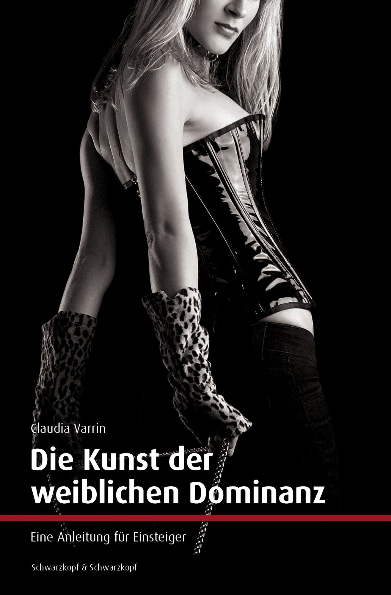 Die Kunst der weiblichen Dominanz: Eine Anleitung für Einsteiger