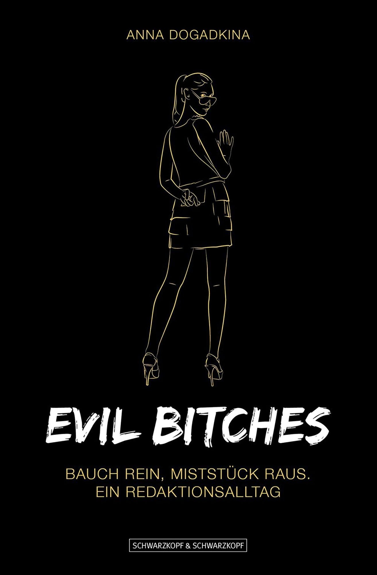 Evil Bitches: Bauch rein, Miststück raus. Ein Redaktionsalltag