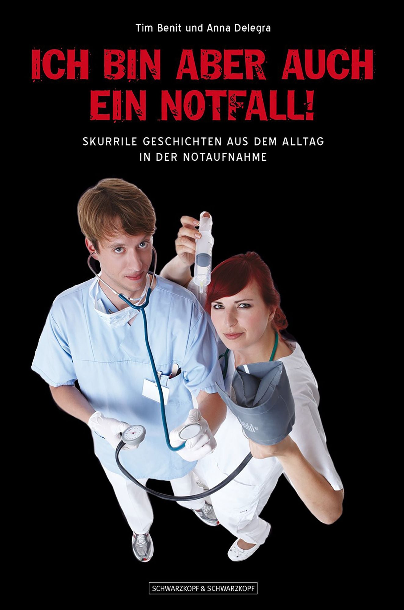 Ich bin aber auch ein Notfall!: Skurrile Geschichten aus dem Alltag in der Notaufnahme