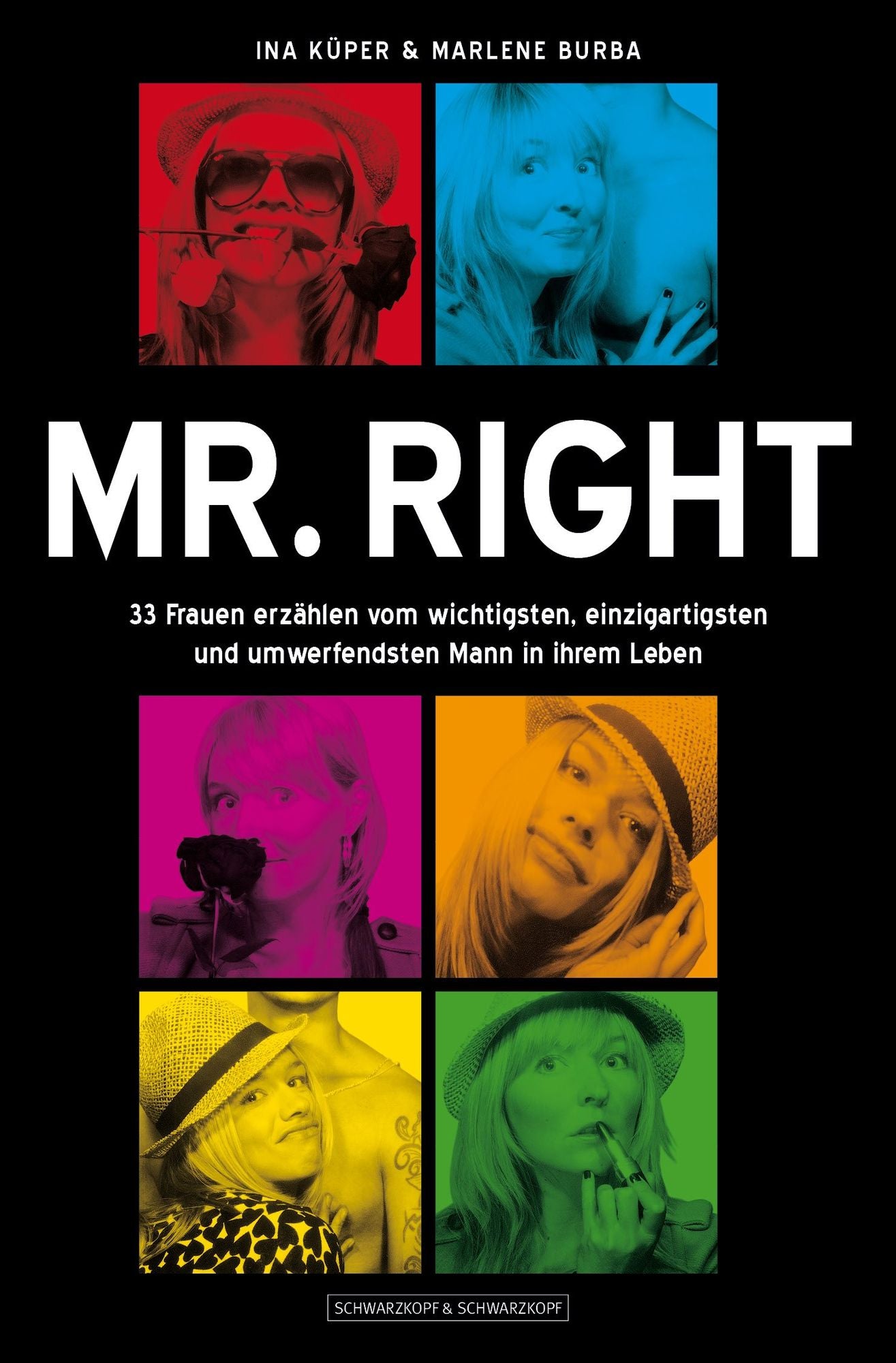 Mr. Right: 33 Frauen erzählen vom wichtigsten, einzigartigsten und umwerfendsten Mann in ihrem Leben