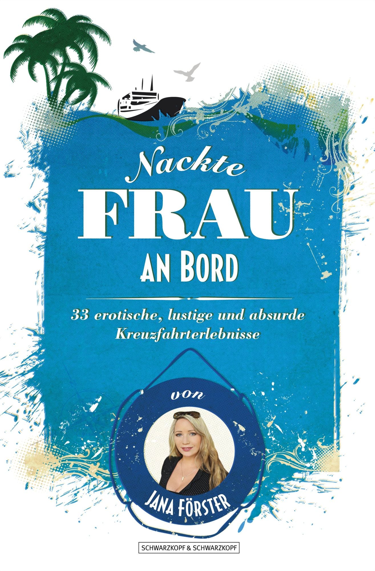 Nackte Frau an Bord: 33 erotische, lustige und absurde Kreuzfahrterlebnisse