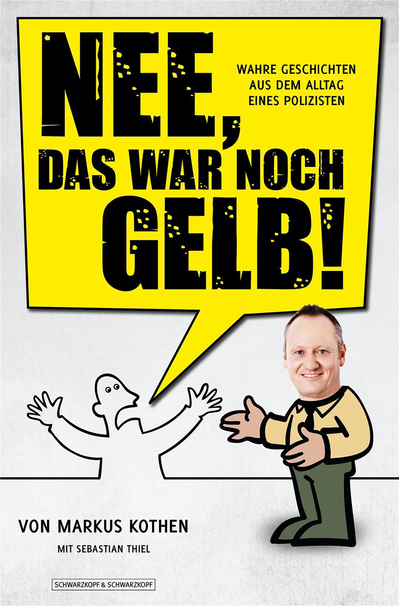 Nee, das war noch gelb!: Wahre Geschichten aus dem Alltag eines Polizisten