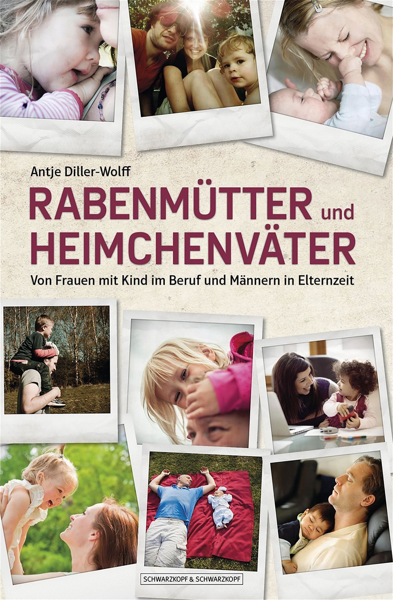 Rabenmütter und Heimchenväter: Von Frauen mit Kind im Beruf und Männern in Elternzeit