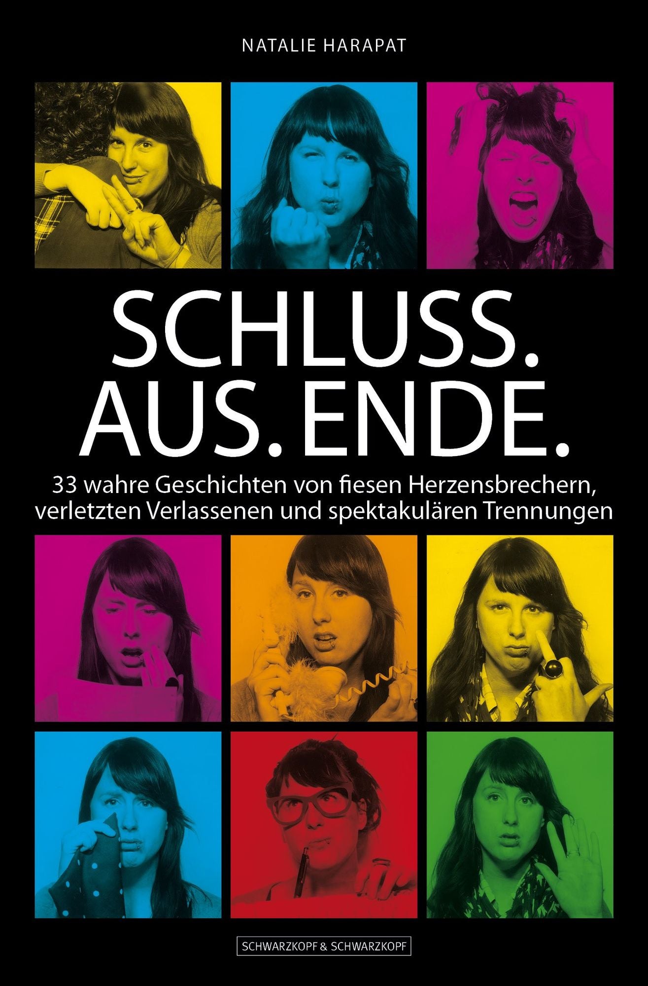Schluss. Aus. Ende.: 33 wahre Geschichten von fiesen Herzensbrechern, verletzten Verlassenen und spektakulären Trennungen