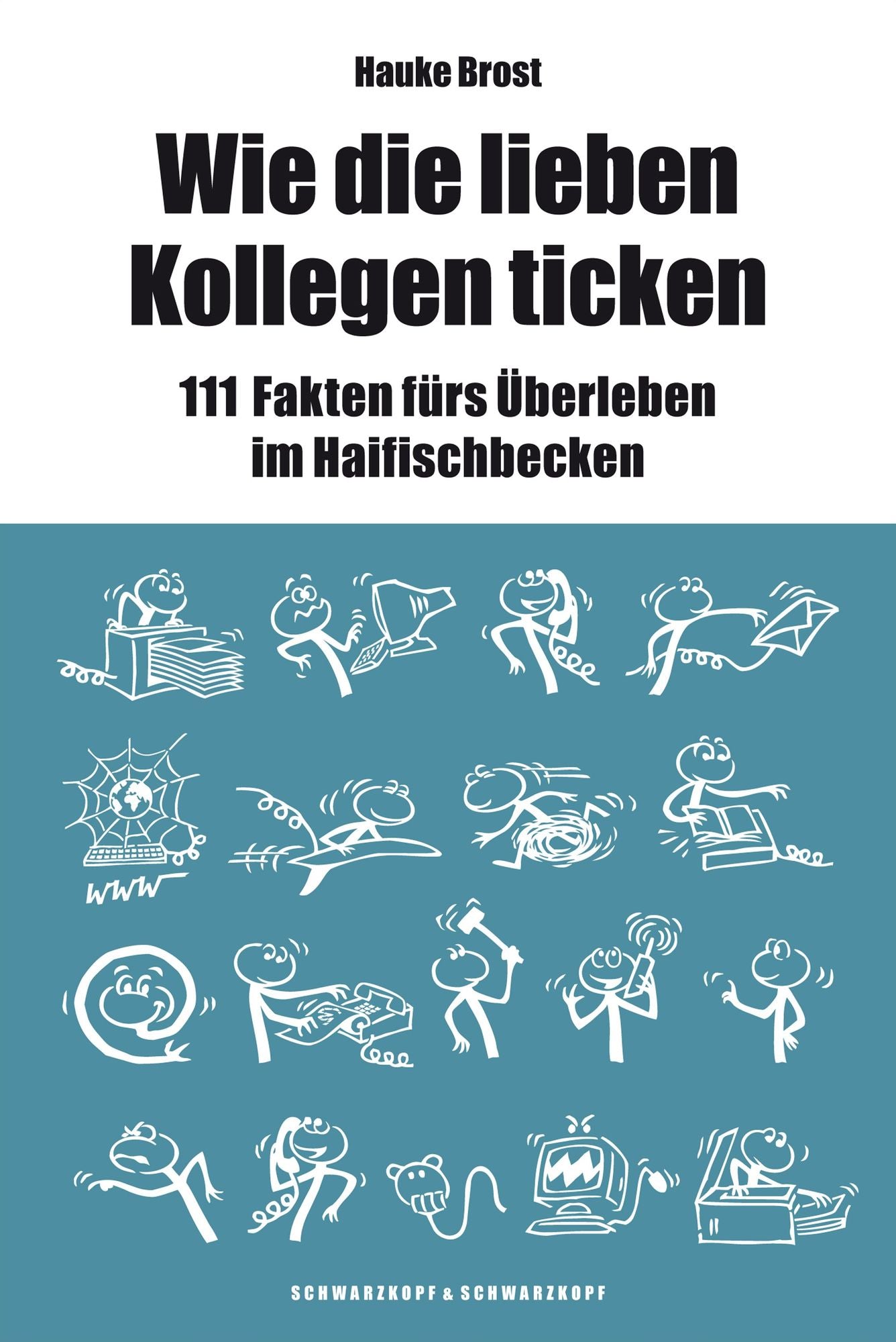 Wie die lieben Kollegen ticken: 111 Fakten fürs Überleben im Haifischbecken