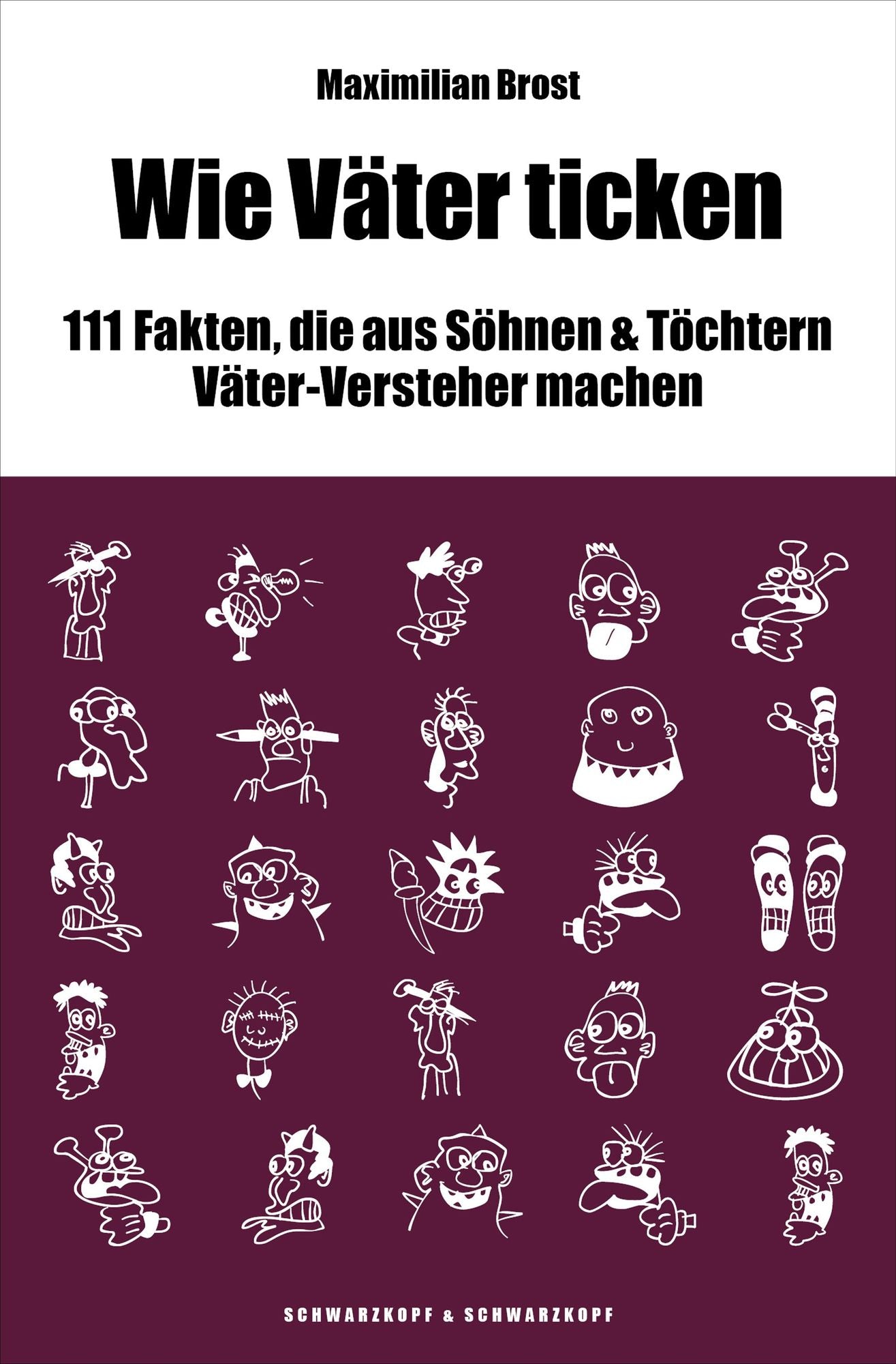WIE VÄTER TICKEN: 111 Fakten, die aus Söhnen & Töchtern Väter-Versteher machen
