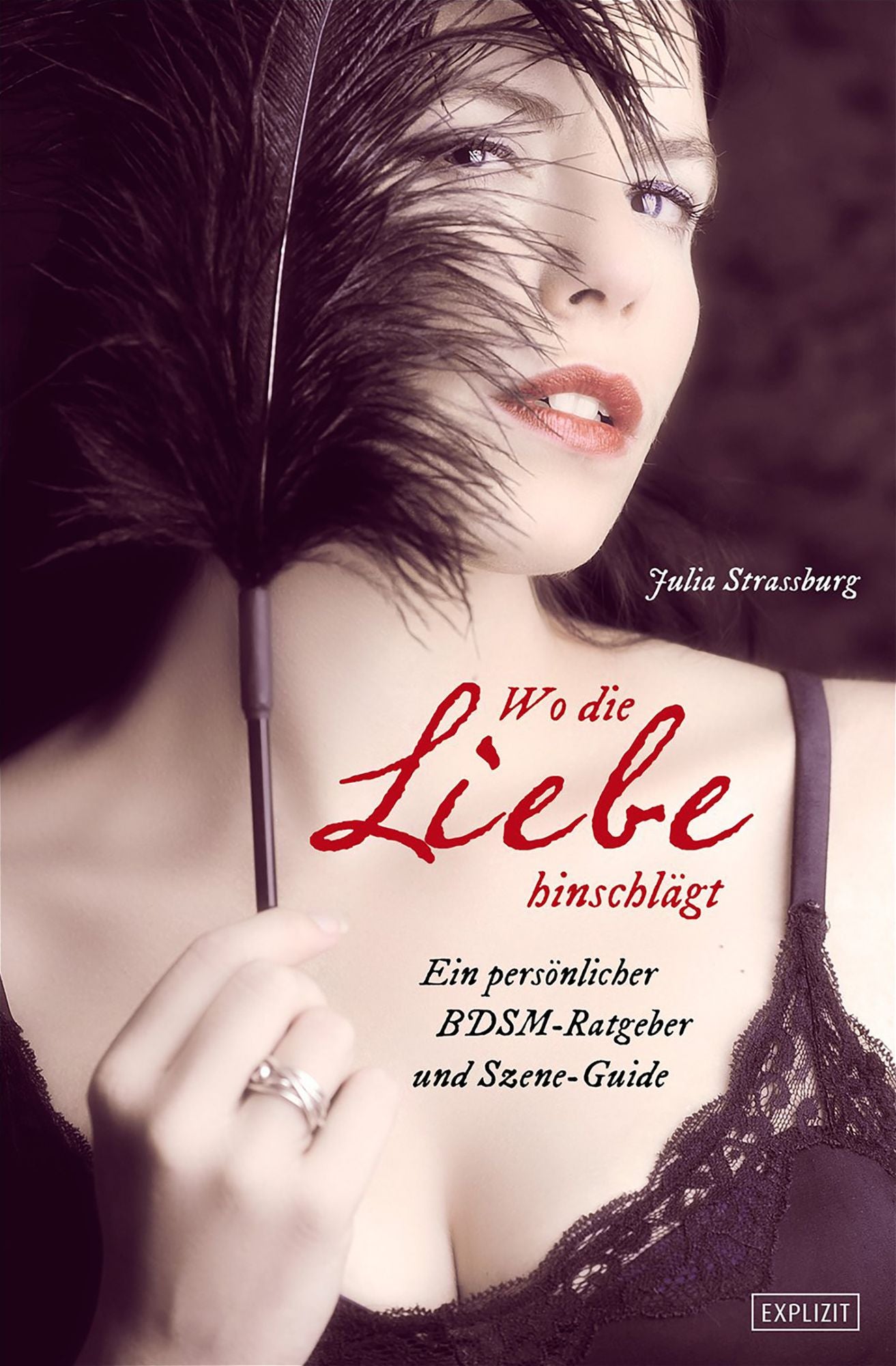 Wo die Liebe hinschlägt ...: Ein persönlicher BDSM-Ratgeber und Szeneguide