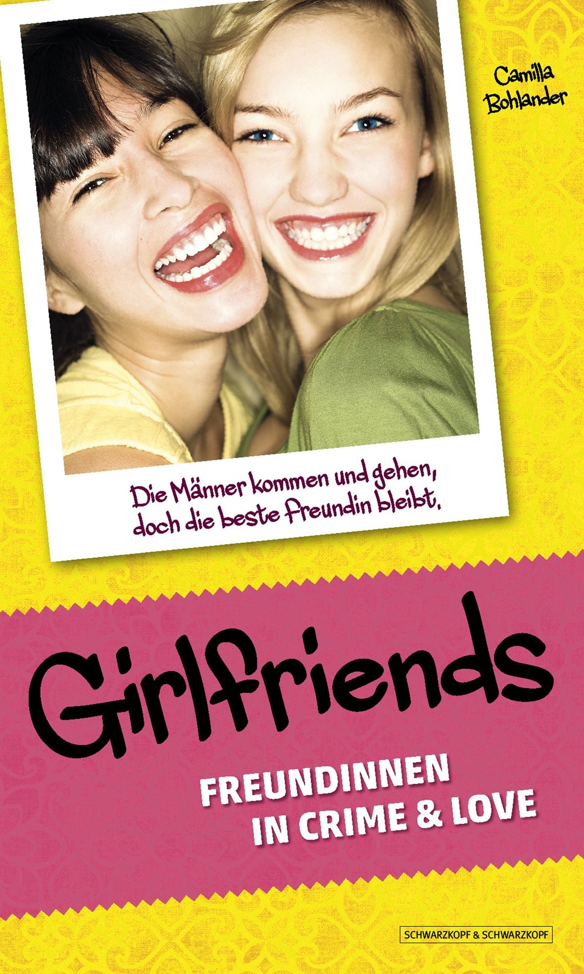 Girlfriends: Freundinnen in Crime & Love: Die Männer kommen und gehen, doch die beste Freundin bleibt.