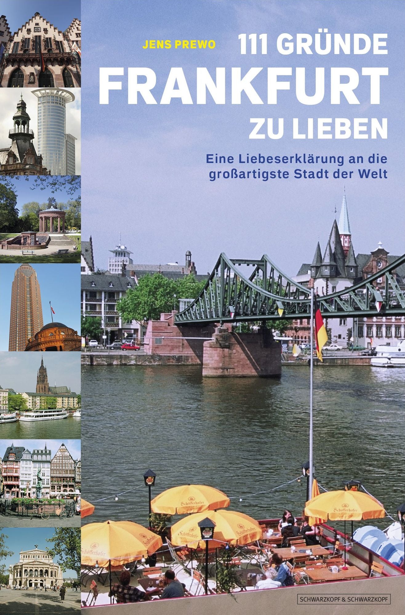 111 Gründe, Frankfurt zu lieben: Eine Liebeserklärung an die großartigste Stadt der Welt